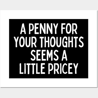 A Penny For Your Thought Seems A little Pricey Posters and Art